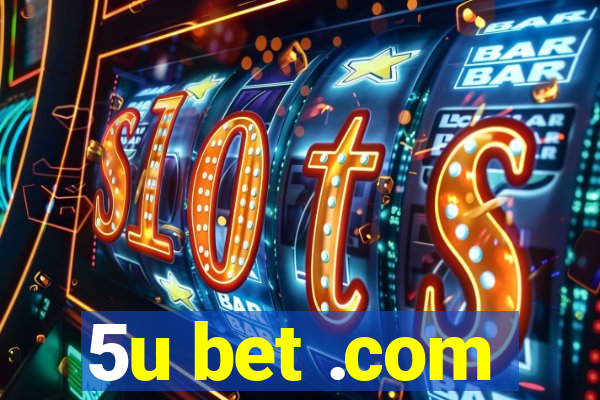 5u bet .com
